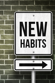 HABIT TRACKER: daily & weekly notebook, 6x9 - set new goals, change your life! ..quit smoking, eat healthy, workout, achieve and succeed, make better choices & be accountable