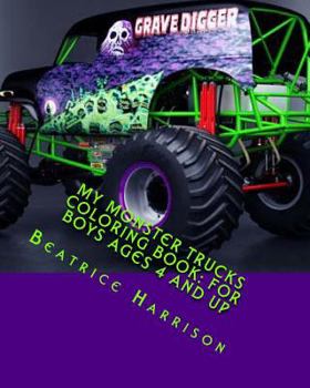Paperback My Monster Trucks Coloring Book: For Boys Ages 4 and Up Book