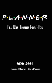 Paperback Planner I'll Be There For You 2020 - 2021 Annual - Monthly - Daily Planner Book
