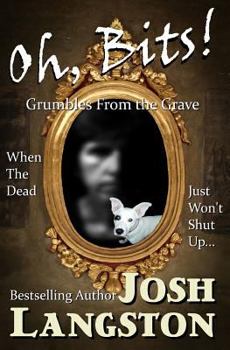 Paperback Oh, Bits!: Grumbles from the Grave Book