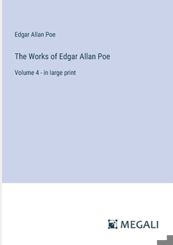 Paperback The Works of Edgar Allan Poe: Volume 4 - in large print Book