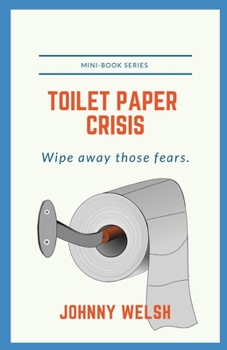 Paperback Toilet Paper Crisis: Wipe Away Those Fears Book