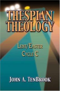 Paperback Thespian Theology: Lent/Easter, Cycle C Book