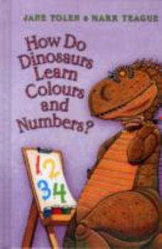 Hardcover How Do Dinosaurs Learn Colours and Numbers? Book