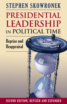 Paperback Presidential Leadership in Political Time: Reprise and Reappraisal?second Edition, Revised and Expanded Book