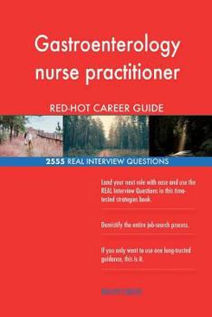 Paperback Gastroenterology nurse practitioner RED-HOT Career; 2555 REAL Interview Question Book