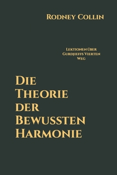 Paperback Die Theorie der Bewussten Harmonie: Lektionen über Gurdjieffs Vierten Weg [German] Book