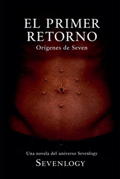 Paperback El Primer Retorno: Orígenes de Seven (Spanish Edition) [Spanish] Book