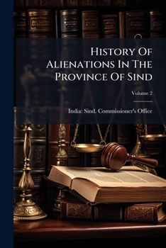 Paperback History Of Alienations In The Province Of Sind; Volume 2 Book