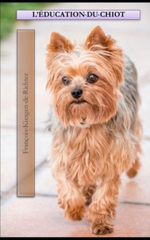 L’ÉDUCATION DU CHIOT (Chiens du monde) (French Edition)