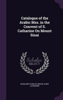 Hardcover Catalogue of the Arabic Mss. in the Convent of S. Catharine On Mount Sinai Book