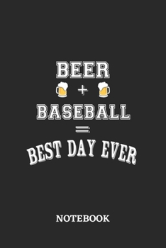 BEER + BASEBALL = Best Day Ever Notebook: 6x9 inches - 110 blank numbered pages • Greatest Alcohol drinking Journal for the best notes, memories and drunk thoughts • Gift, Present Idea