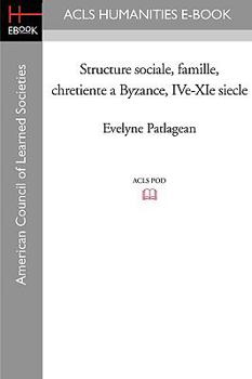 Structure Sociale, Famille, Chretiente a Byzance, Ive-XIE Siecle