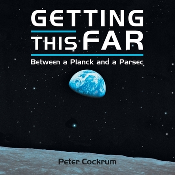 Paperback Getting This Far: Between a Planck and a Parsec Book