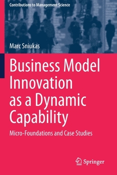 Paperback Business Model Innovation as a Dynamic Capability: Micro-Foundations and Case Studies Book