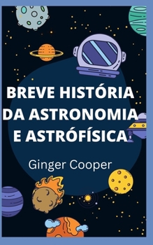 Breve História Da Astronomia E Astrófísica: Fundamentos de astronomia pesquisa espacial