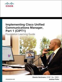 Hardcover Implementing Cisco Unified Communications Manager, Part 1 (Cipt1) Foundation Learning Guide: (Ccnp Voice Cipt1 642-447) Book