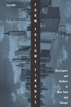 Paperback Form Follows Finance: Skyscrapers and Skylines in New York and Chicago Book