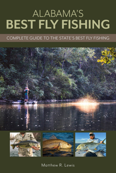 Paperback Alabama's Best Fly Fishing: Complete Guide to the State's Best Fly Fishing Book