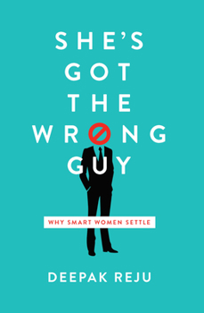 Paperback She's Got the Wrong Guy: Why Smart Women Settle Book
