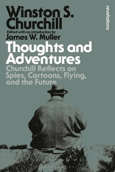 Paperback Thoughts and Adventures: Churchill Reflects on Spies, Cartoons, Flying and the Future Book