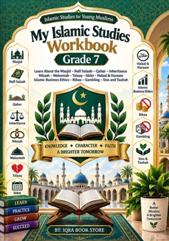 My Islamic Studies Workbook: Grade 7 - Learn About the Masjid - Nafl Salaah - Janaazah - Burial - Inheritance - Nikaah - Waleemah - Talaaq - Iddat - ... Taubah (Islamic Studies for Young Muslims)