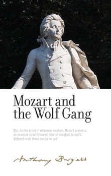 Hardcover Mozart and the Wolf Gang: By Anthony Burgess Book