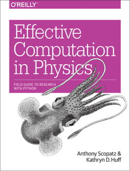 Paperback Effective Computation in Physics: Field Guide to Research with Python Book