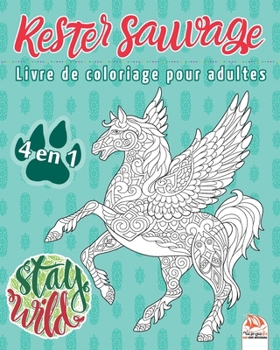 Rester sauvage - 4 en 1: Livre de Coloriage pour Adultes (Mandalas) - 4 livres en 1 - Anti-stress