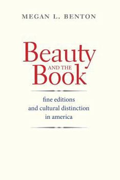 Paperback Beauty and the Book: Fine Editions and Cultural Distinction in America Book