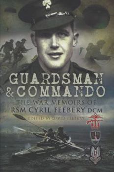 Hardcover Guardsman and Commando: The War Memoirs of Rsm Cyril Feebery DCM Book