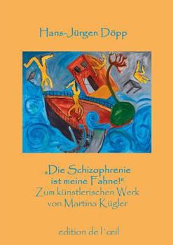 Paperback Die Schizophrenie ist meine Fahne!: Zum zeichnerischen Werk von Martina Kügler [German] Book