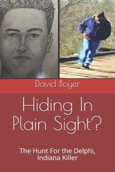 Paperback Hiding In Plain Sight?: The Hunt For the Delphi, Indiana Killer Book