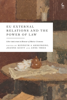 Hardcover EU External Relations and the Power of Law: Liber Amicorum in Honour of Marise Cremona Book