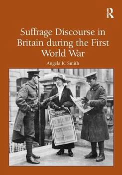 Hardcover Suffrage Discourse in Britain During the First World War Book