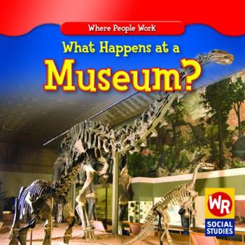 What Happens at a Museum? - Book  of the Where People Work