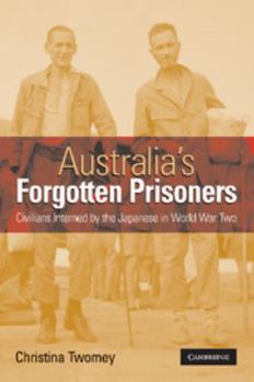 Paperback Australia's Forgotten Prisoners: Civilians Interned by the Japanese in World War Two Book