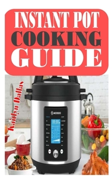 Paperback Instant Pot Cooking Guide: A Comprehensive guide to Instant Pot Cooking Guide Book