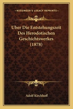 Paperback Uber Die Entstehungszeit Des Herodotischen Geschichtswerkes (1878) [German] Book