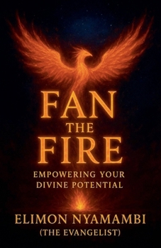 Paperback Fan the Fire: Empowering Your Divine Potential Book