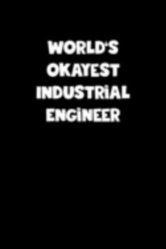 Paperback World's Okayest Industrial Engineer Notebook - Industrial Engineer Diary - Industrial Engineer Journal - Funny Gift for Industrial Engineer: Medium Co Book