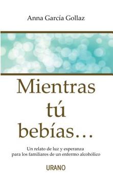 Paperback Mientras Tu Bebias [Spanish] Book