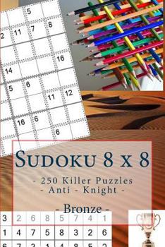 Paperback Sudoku 8 x 8 - 250 Killer Puzzles - Anti - Knight - Bronze: Book for your rest Book