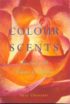 Paperback Colour Scents: Healing with Colour and Aroma Book