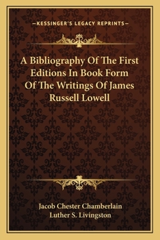 Paperback A Bibliography of the First Editions in Book Form of the Writings of James Russell Lowell Book