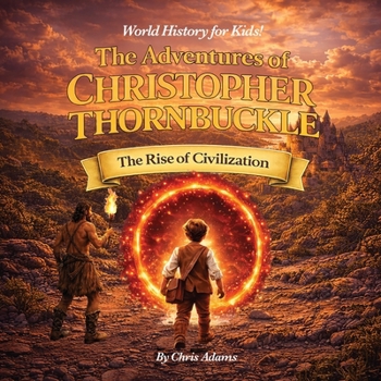 The Adventures of Christopher Thornbuckle: The Rise of Civilization
