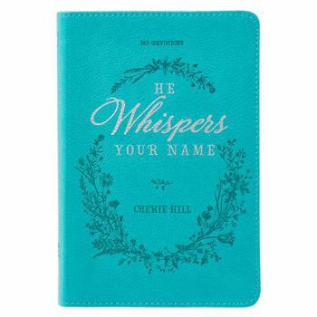 He Whispers Your Name: 365 Devotions