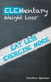Paperback Elementary Weight Loss: A Simple Guide to Losing Weight and Living Healthy Book