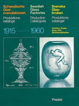 Swedish Glass Factories: Production Catalogues, 1915-1960/Schwedische Glas-Manufakturen : Produktions-Katalogue/Svenska Glas-Bruken : Produktions-Ka (Art & Design)