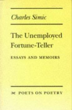 Hardcover The Unemployed Fortune-Teller: Essays and Memoirs (Poets on Poetry) Book